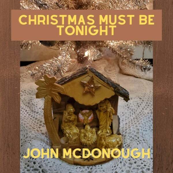 John McDonough  Christmas Must Be Tonight
